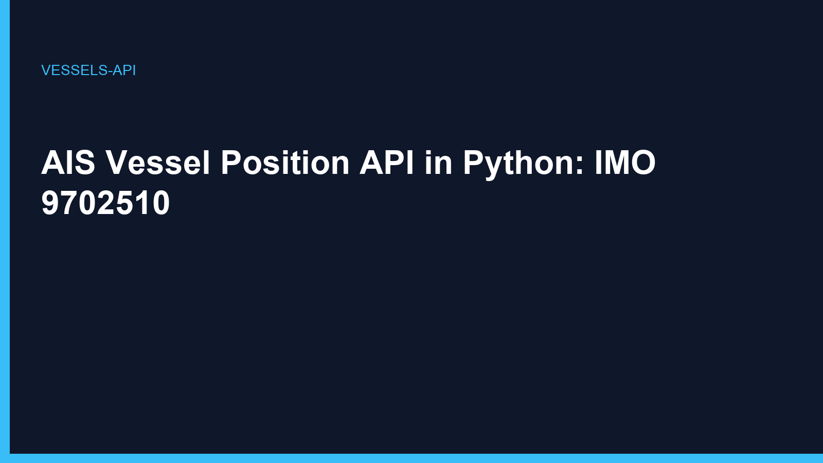 AIS Vessel Position API in Python: IMO 9702510