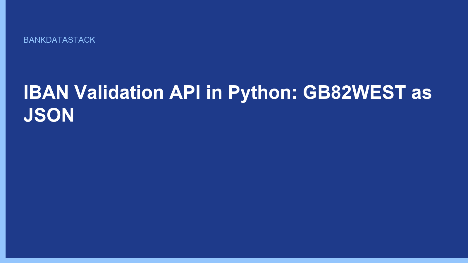 IBAN Validation API in Python: GB82WEST as JSON