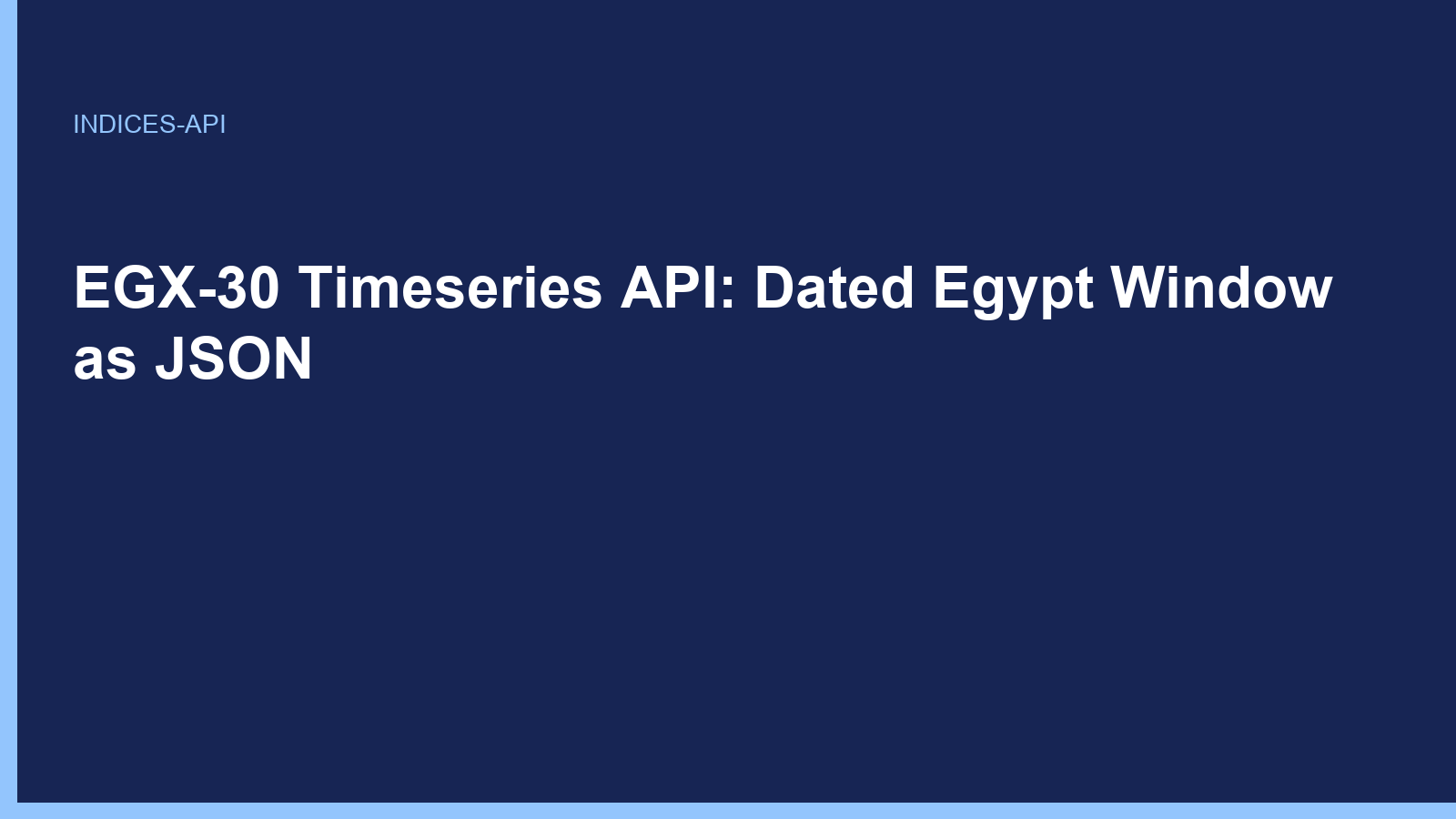 EGX-30 Timeseries API: Dated Egypt Window as JSON