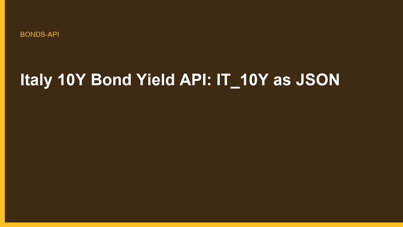 Italy 10Y Bond Yield API: IT_10Y as JSON
