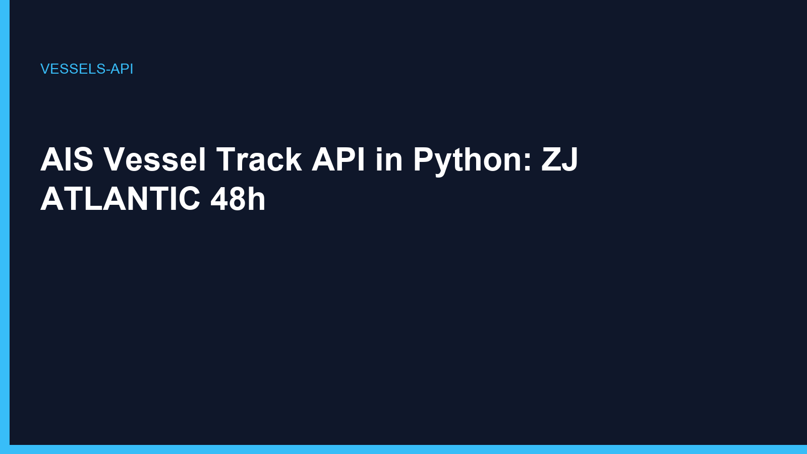 AIS Vessel Track API in Python: ZJ ATLANTIC 48h