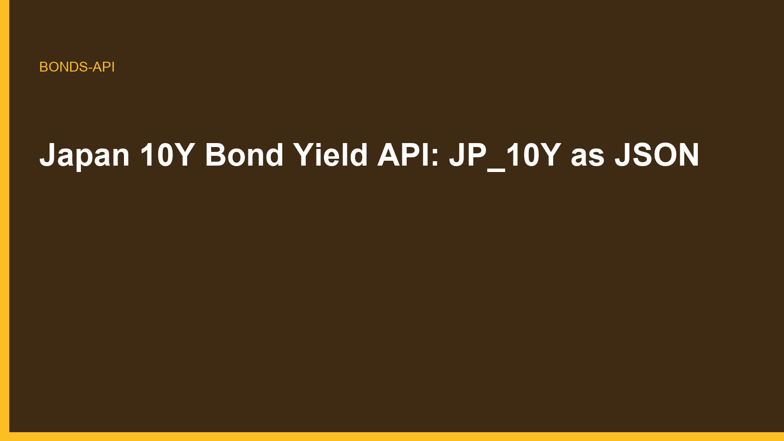 Japan 10Y Bond Yield API: JP_10Y as JSON