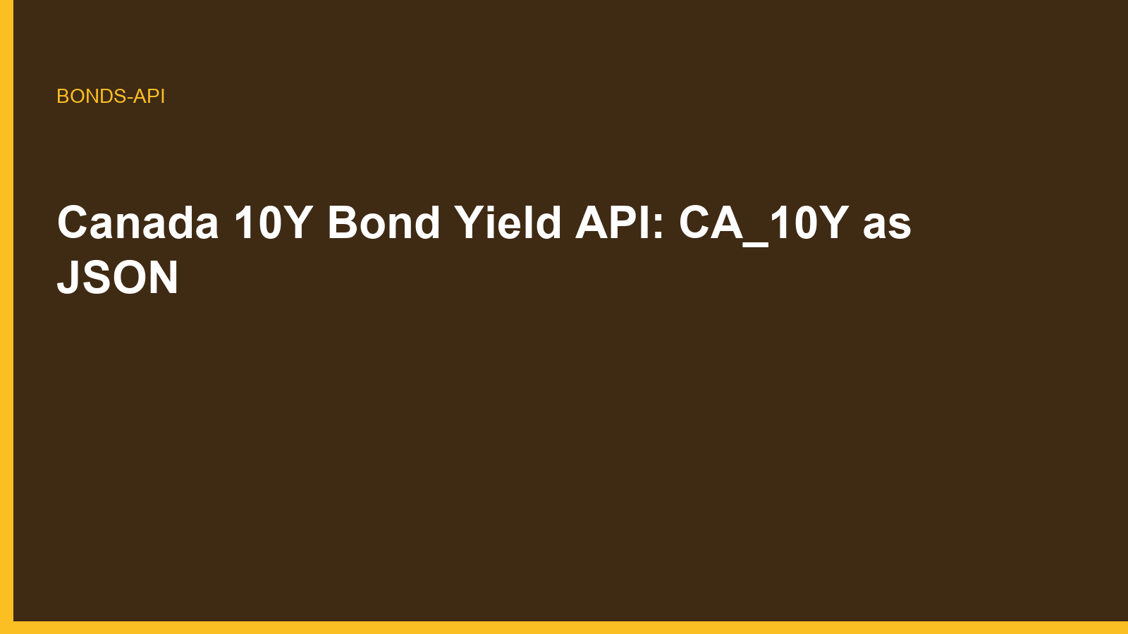 Canada 10Y Bond Yield API: CA_10Y as JSON