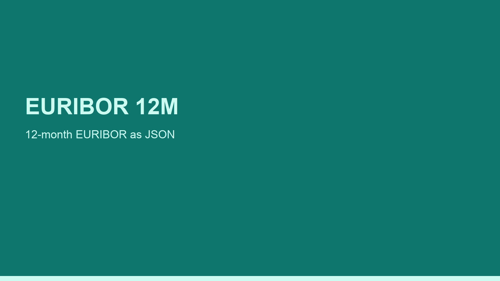 EURIBOR 12M Rate API: 12-Month EURIBOR as JSON