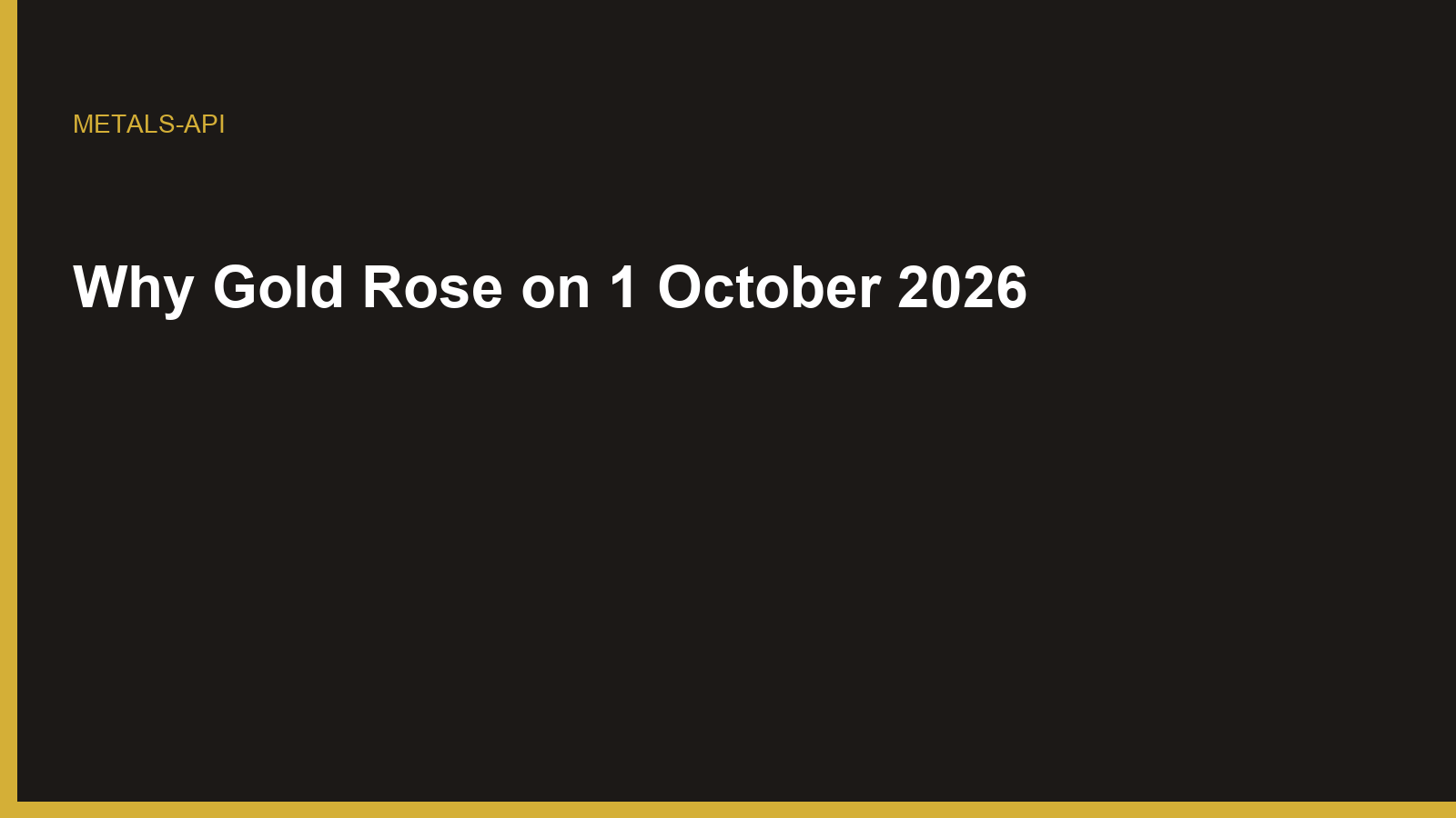 Why Gold Rose on 1 October 2026