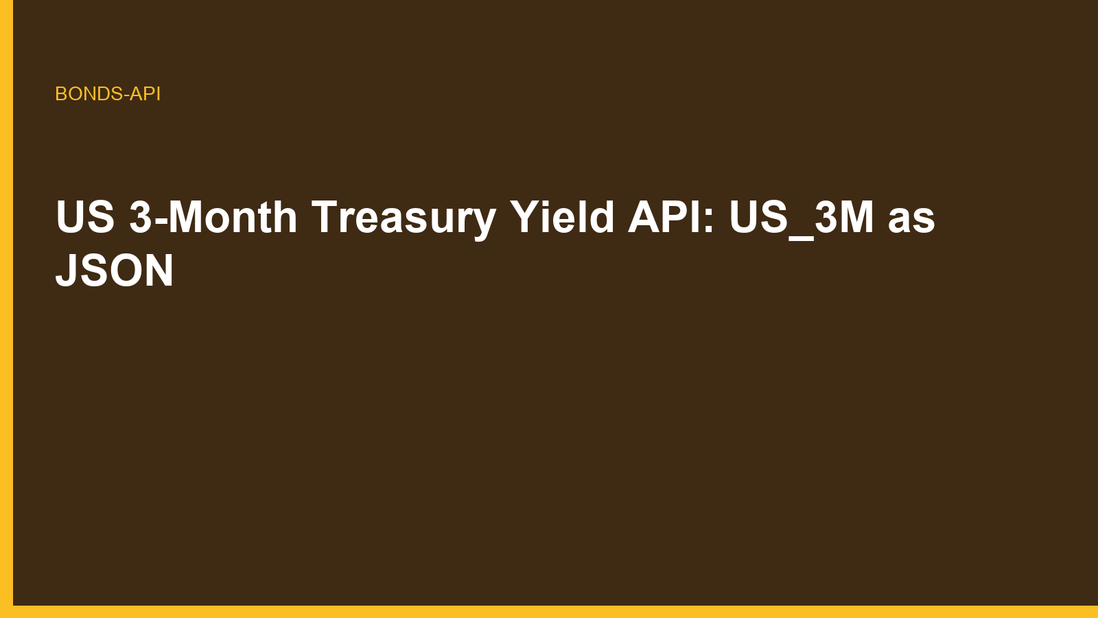US 3-Month Treasury Yield API: US_3M as JSON