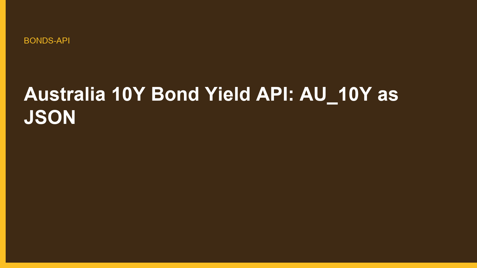 Australia 10Y Bond Yield API: AU_10Y as JSON