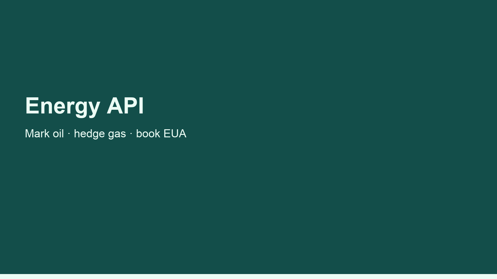 Energy API Use Cases: Mark Oil, Hedge Gas, and Book EUA