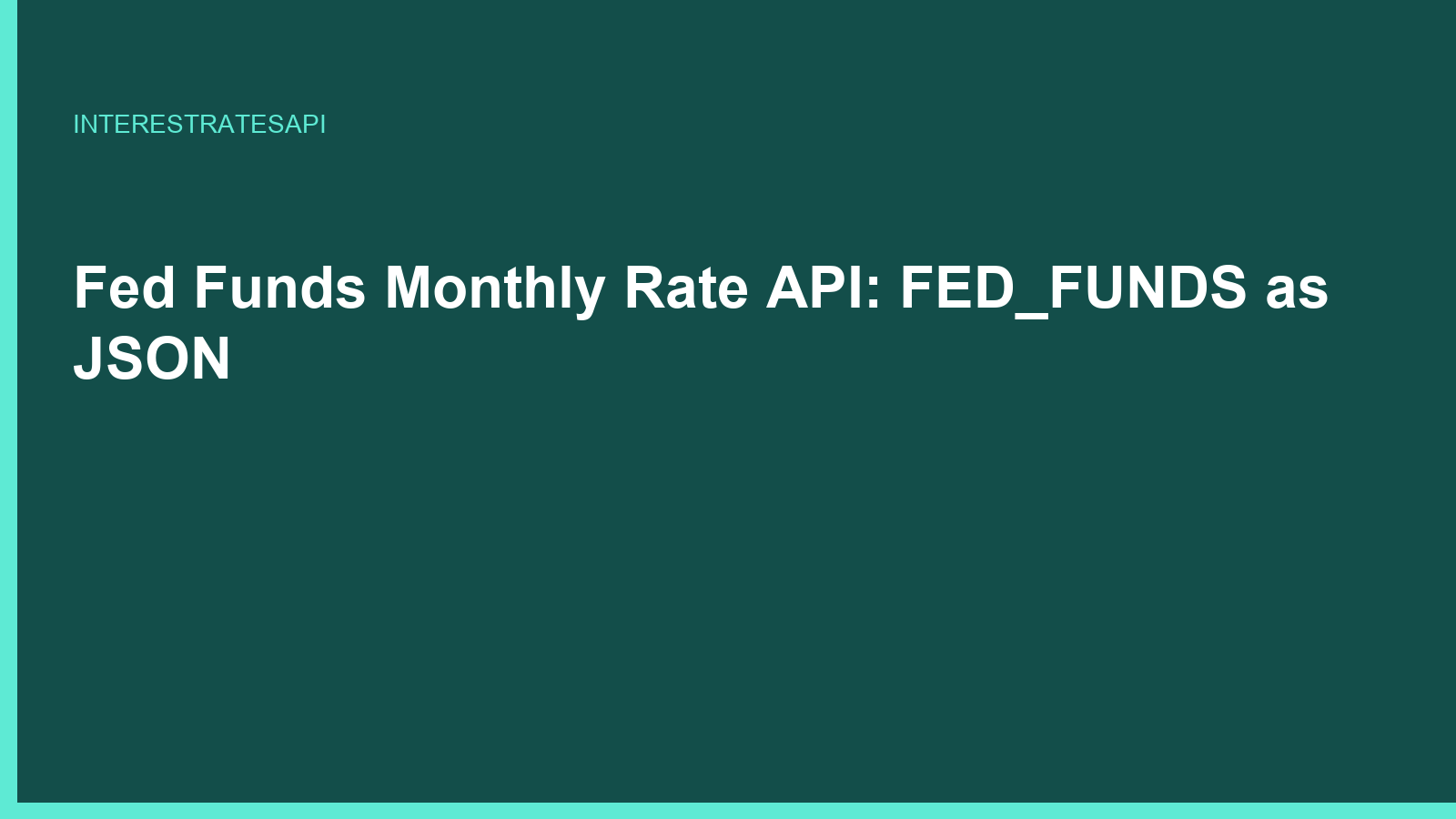 Fed Funds Monthly Rate API: FED_FUNDS as JSON