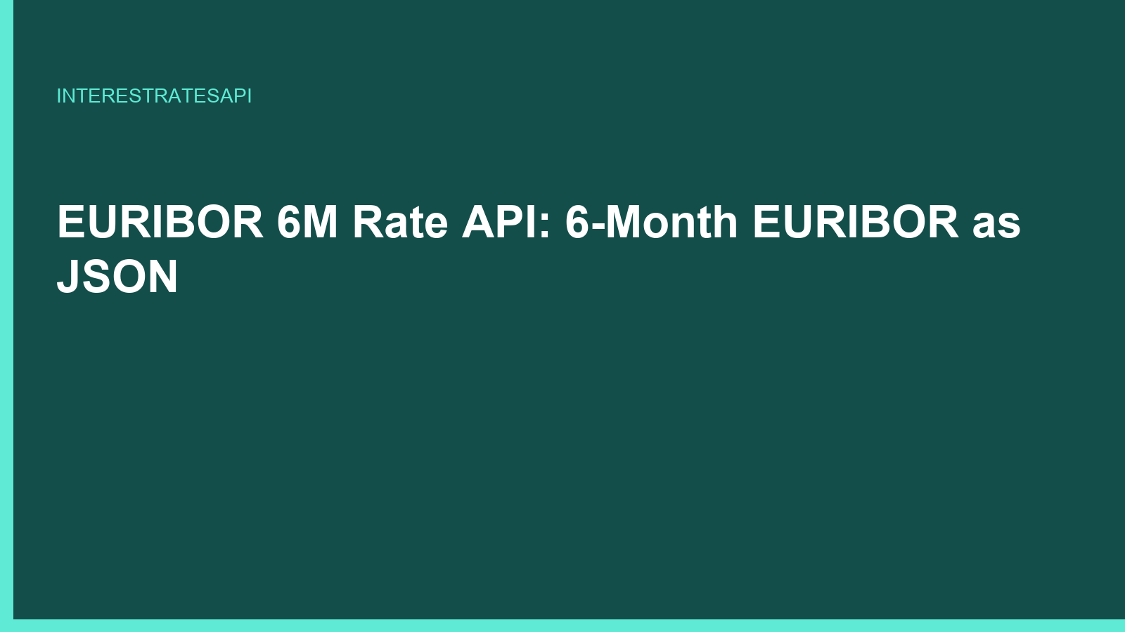 EURIBOR 6M Rate API: 6-Month EURIBOR as JSON