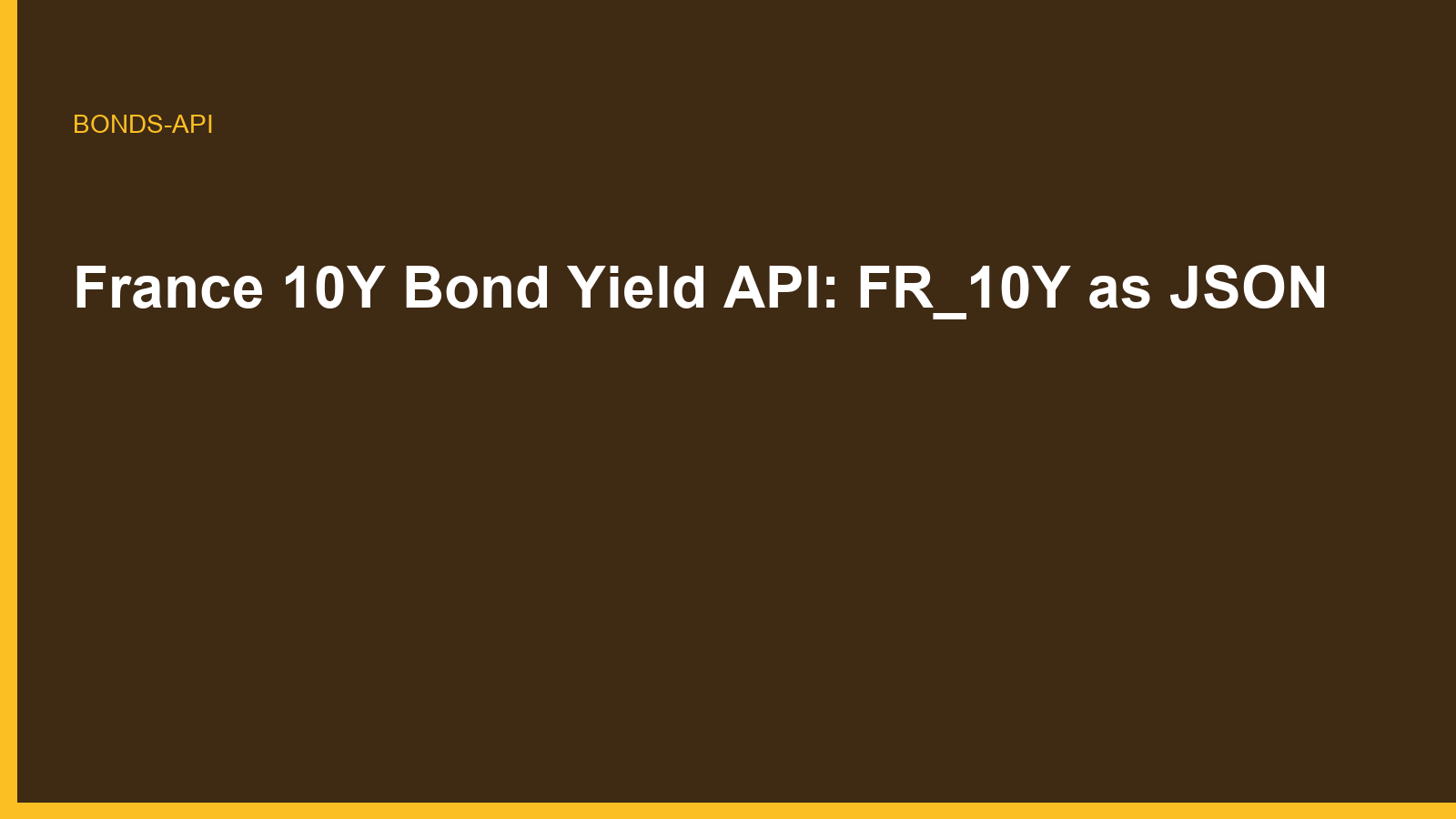 France 10Y Bond Yield API: FR_10Y as JSON