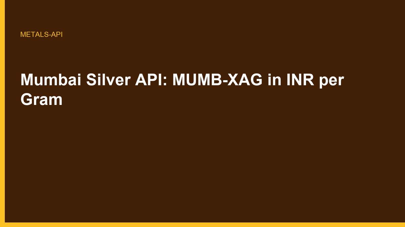 Mumbai Silver API: MUMB-XAG in INR per Gram