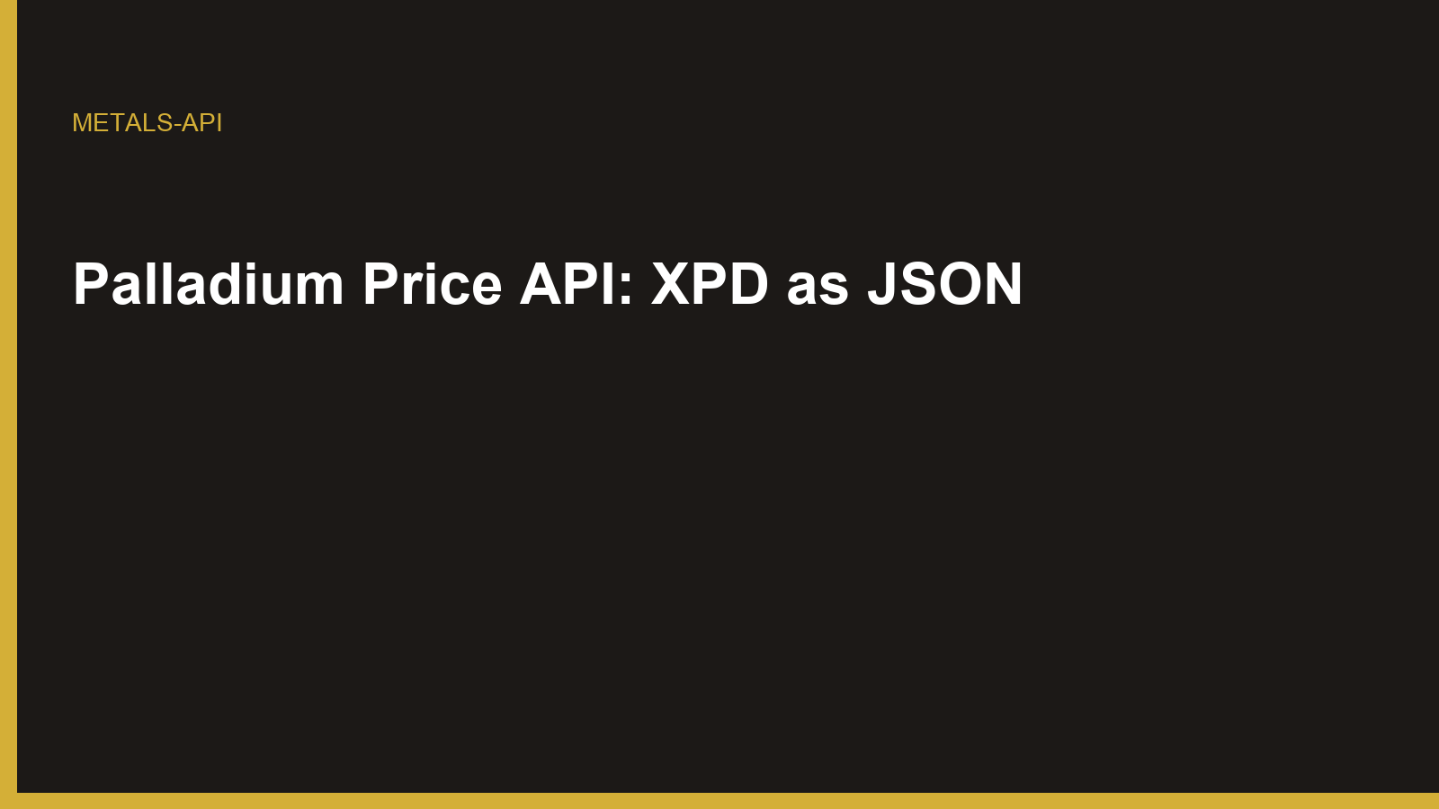 Palladium Price API: XPD as JSON