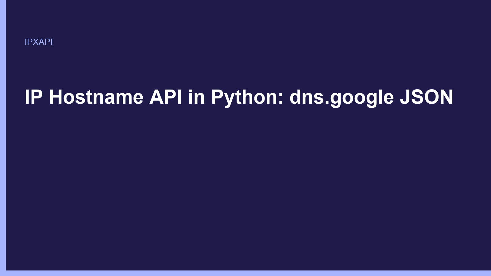 IP Hostname API in Python: dns.google JSON